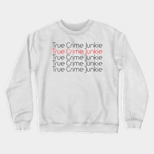 True Crime Junkie 4 Crewneck Sweatshirt